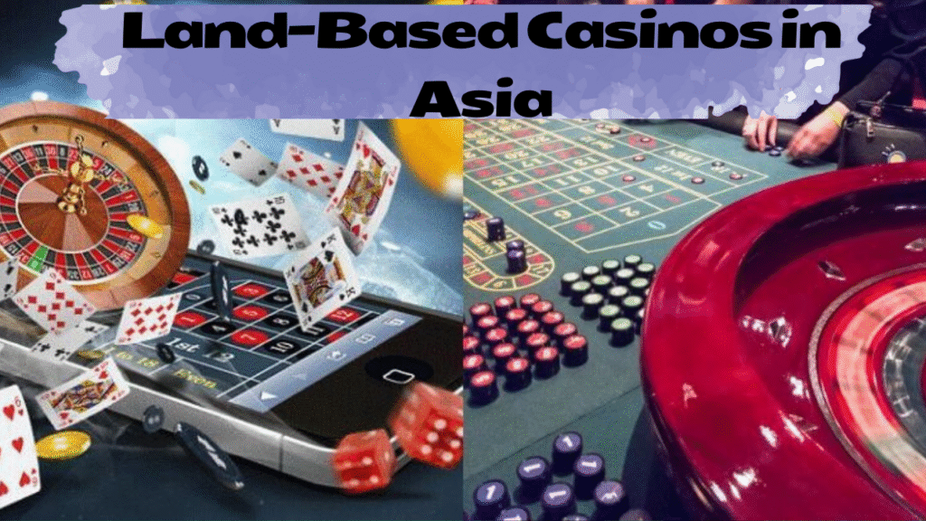 Land-Based Casinos in Asia