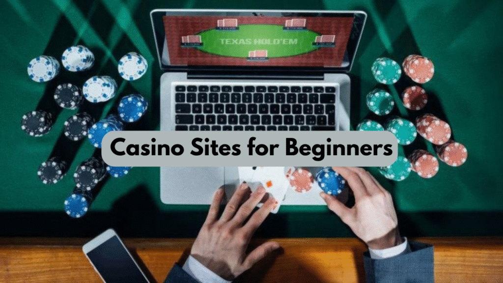 Casino Sites for Beginners