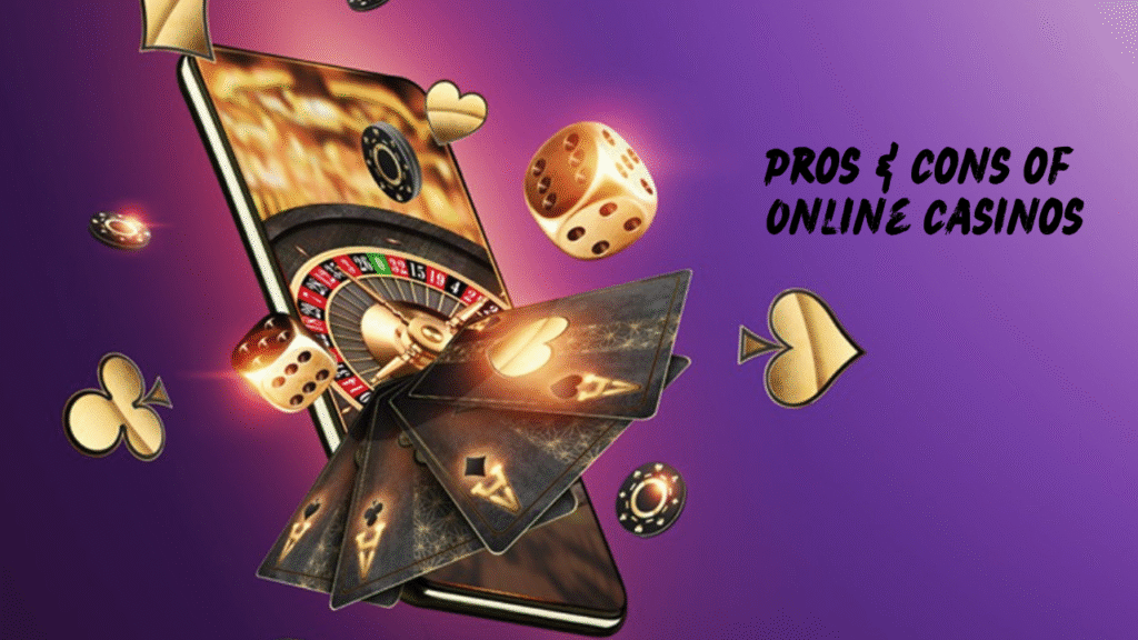 Pros & Cons of Online Casinos